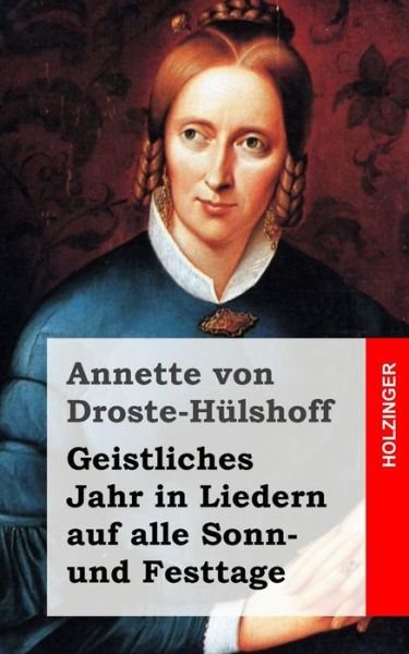 Cover for Annette Von Droste-hulshoff · Geistliches Jahr in Liedern Auf Alle Sonn- Und Festtage (Pocketbok) (2013)