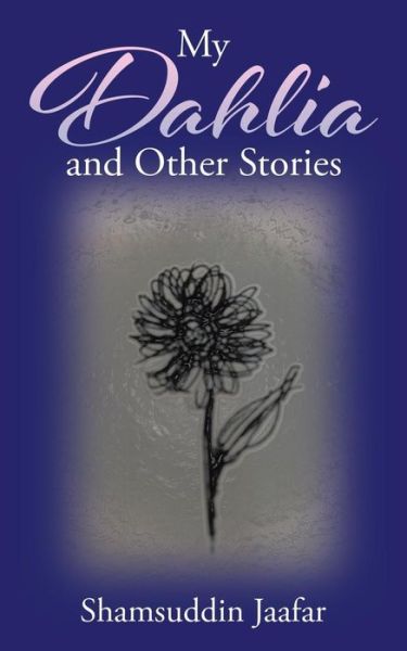 Cover for Shamsuddin Jaafar · My Dahlia and Other Stories (Paperback Book) (2015)