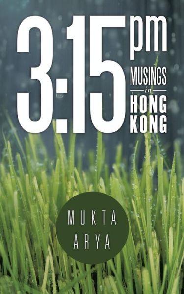 Cover for Mukta Arya · 3: 15 Pm: Musings in Hong Kong (Paperback Book) (2014)