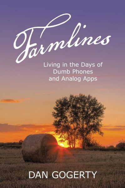 Cover for Dan Gogerty · Farmlines: Living in the Days of Dumb Phones and Analog Apps (Paperback Book) (2014)