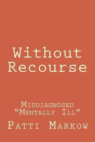Without Recourse - Patti Markow - Livros - Createspace Independent Publishing Platf - 9781483958521 - 25 de março de 2013