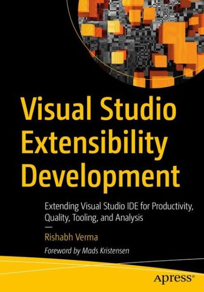 Cover for Rishabh Verma · Visual Studio Extensibility Development: Extending Visual Studio IDE for Productivity, Quality, Tooling, and Analysis (Paperback Book) [1st edition] (2020)