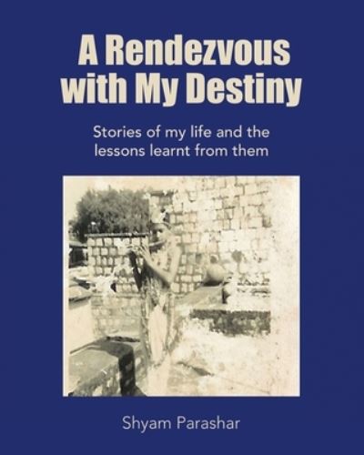 Cover for Shyam Parashar · A Rendezvous with My Destiny (Paperback Book) (2021)