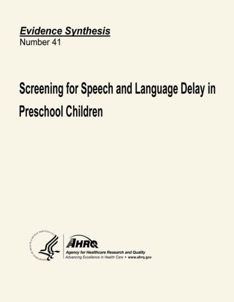 Cover for U S Department of Heal Human Services · Screening for Speech and Language Delay in Preschool Children: Systematic Evidence Review Number 41 (Paperback Bog) (2013)