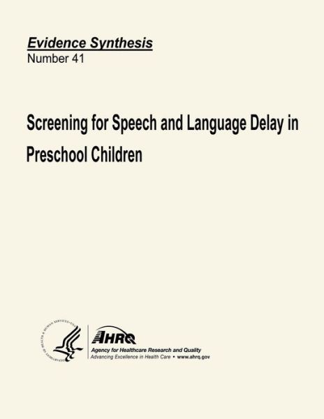 Cover for U S Department of Heal Human Services · Screening for Speech and Language Delay in Preschool Children: Systematic Evidence Review Number 41 (Taschenbuch) (2013)