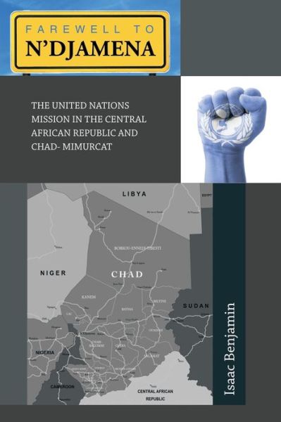 Cover for Isaac Benjamin · Farewell to N'djamena: the United Nations Mission in the Central African Republic and Chad- Mimurcat (Paperback Book) (2014)