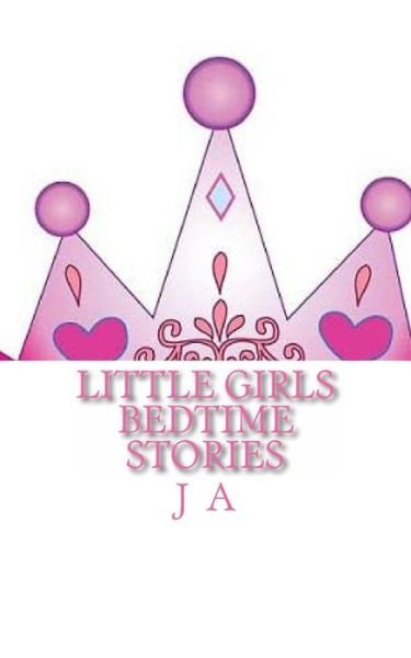 Cover for J a · Little Girls Bedtime Stories (Paperback Bog) (2013)