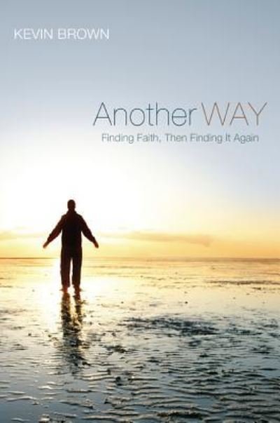 Cover for Kevin Brown · Another Way: Finding Faith, Then Finding It Again (Inbunden Bok) (2012)