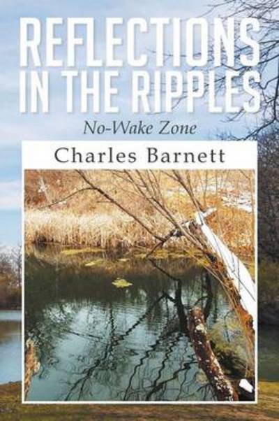 Charles III Barnett · Reflections in the Ripples: No-wake Zone (Paperback Book) (2014)