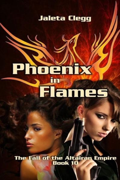 Phoenix in Flames - Jaleta Clegg - Books - Createspace - 9781500244521 - July 2, 2014