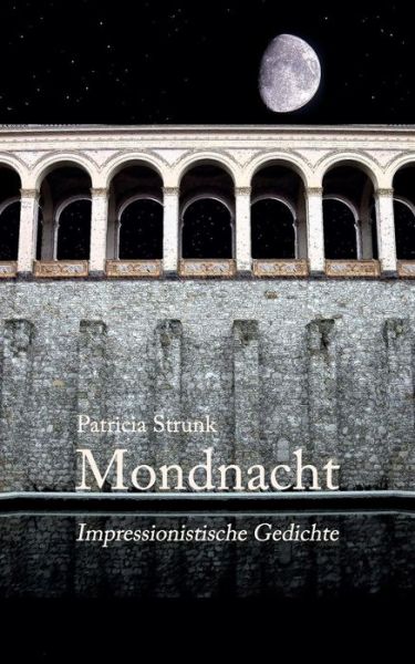 Cover for Patricia Strunk · Mondnacht: Impressionistische Gedichte (Paperback Book) (2014)