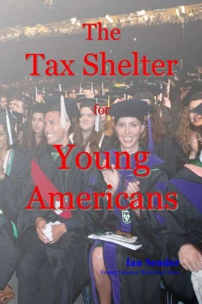 Cover for Ian Sender · The Tax Shelter for Young Americans (Taschenbuch) (2014)