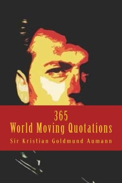 Cover for Sir Kristian Goldmund Aumann · 365 World Moving Quotations (Paperback Bog) (2014)