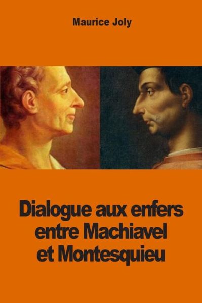 Cover for Maurice Joly · Dialogue Aux Enfers Entre Machiavel et Montesquieu (Paperback Book) (2014)