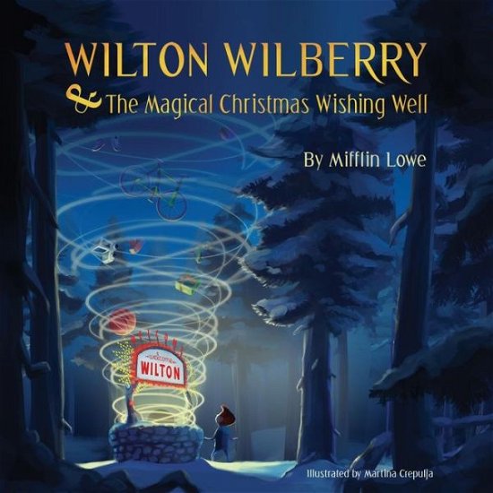 Mifflin Lowe III · Wilton Wilberry and the Magical Christmas Wishing Well (Paperback Book) (2015)