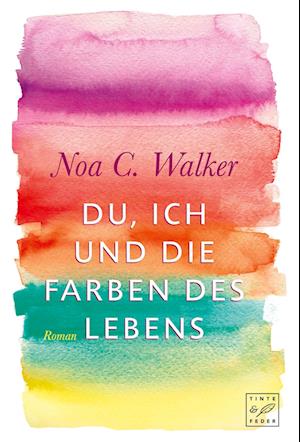 Cover for Noa C. Walker · Du, ich und die Farben des Lebens (Book) (2015)