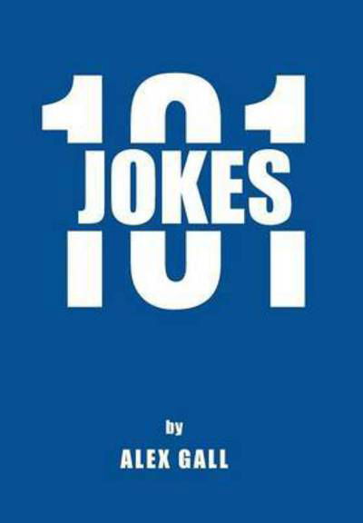 Jokes 101 - Alex Gall - Książki - Balboa Press - 9781504332521 - 23 lutego 2016