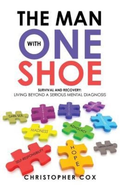 Cover for Christopher Cox · The Man with One Shoe : Survival and Recovery Living Beyond a Serious Mental Diagnosis (Paperback Book) (2017)