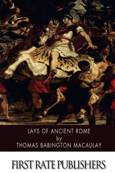 Cover for Thomas Babington Macaulay · Lays of Ancient Rome (Paperback Book) (2014)