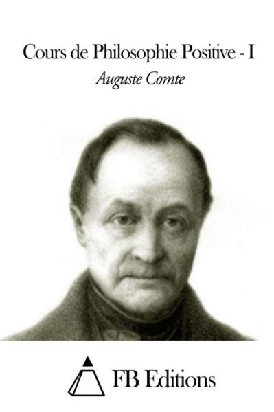 Cours De Philosophie Positive - Tome I - Auguste Comte - Books - Createspace - 9781505856521 - December 30, 2014