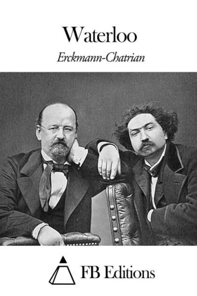 Waterloo - Erckmann-chatrian - Books - Createspace - 9781507782521 - January 29, 2015