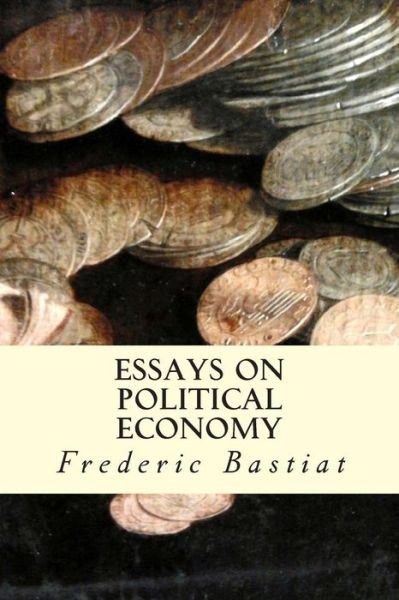 Cover for Frederic Bastiat · Essays on Political Economy (Paperback Book) (2015)