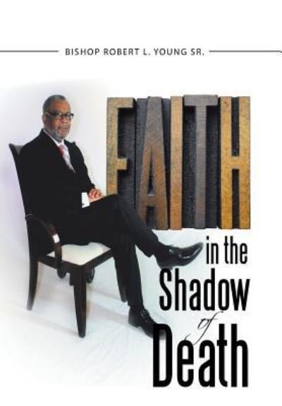 Cover for Sr Bishop Robert L Young · Faith in the Shadow of Death (Hardcover bog) (2015)