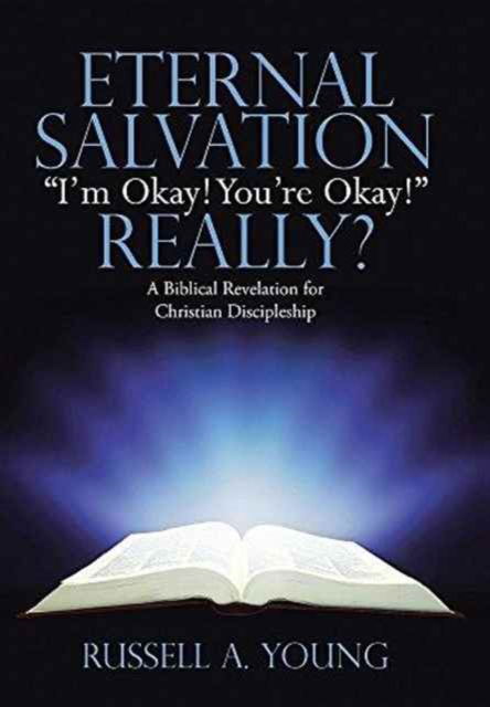 Cover for Russell a Young · Eternal Salvation I'm Okay! You're Okay! Really? (Hardcover Book) (2016)