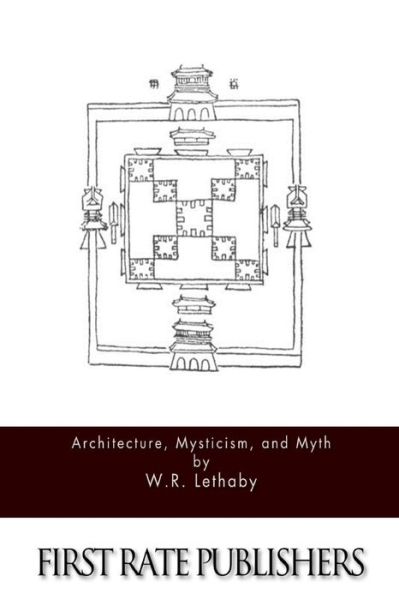 Cover for W R Lethaby · Architecture, Mysticism, and Myth (Paperback Book) (2015)