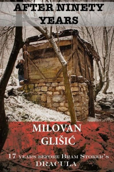 Cover for Milovan Glisic · After Ninety Years: the Story of Serbian Vampire Sava Savanovic (Paperback Book) (2015)