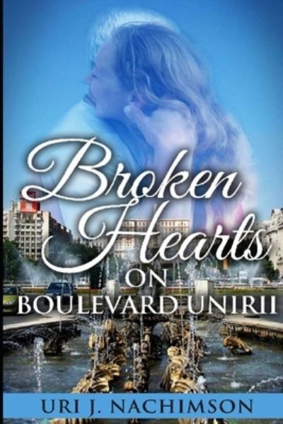 Cover for Uri Jerzy Nachimson · Broken hearts on Boulevard Unirii (Taschenbuch) (2017)