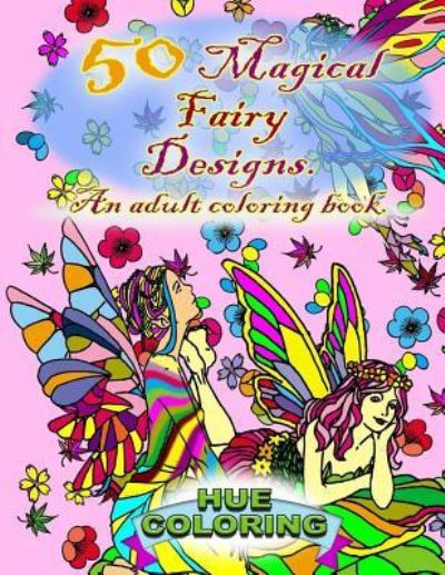 Cover for Hue Coloring · 50 Magical Fairy Designs (Paperback Book) (2016)