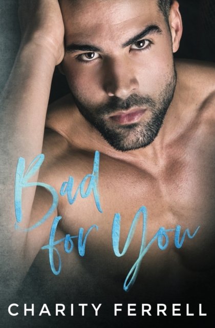 Cover for Charity Ferrell · Bad For You (Paperback Book) (2016)