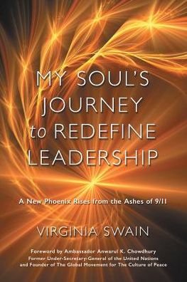 Virginia Swain · My Soul's Journey to Redefine Leadership: a New Phoenix Rises from the Ashes of 9/11 (Paperback Bog) (2016)
