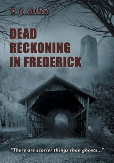 Cover for P J Allen · Dead Reckoning in Frederick (Inbunden Bok) (2017)