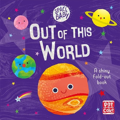 Cover for Pat-a-Cake · Space Baby: Out of this World: A first shiny fold-out book about space! - Space Baby (Kartongbok) (2019)