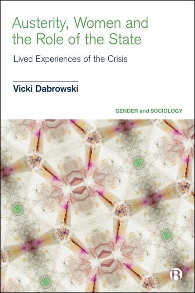 Cover for Dabrowski, Vicki (University of York) · Austerity, Women and the Role of the State: Lived Experiences of the Crisis - Gender and Sociology (Hardcover Book) (2020)