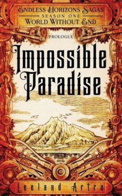 Cover for Leeland Artra · Impossible Paradise : Endless Horizons Sagas, Season One, Prologue (Paperback Bog) (2016)