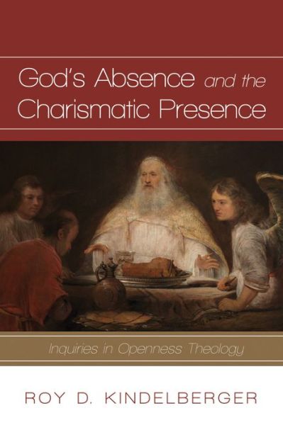 Cover for Roy D Kindelberger · God's Absence and the Charismatic Presence (Paperback Book) (2017)