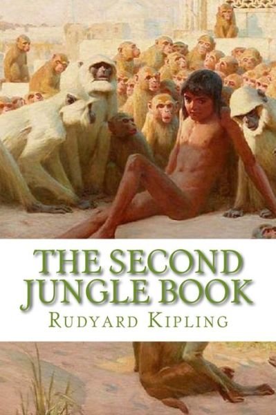 The Second Jungle Book - Rudyard Kipling - Books - Createspace Independent Publishing Platf - 9781533604521 - June 13, 2016