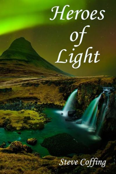 Steve Coffing · Heroes of Light (Paperback Book) (2016)