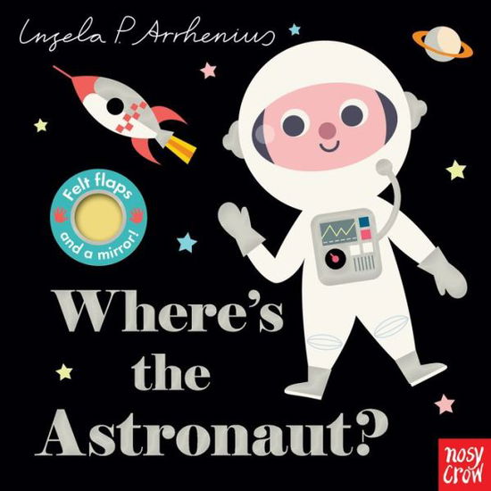 Where's the Astronaut? - Nosy Crow - Kirjat - Nosy Crow - 9781536207521 - tiistai 14. toukokuuta 2019