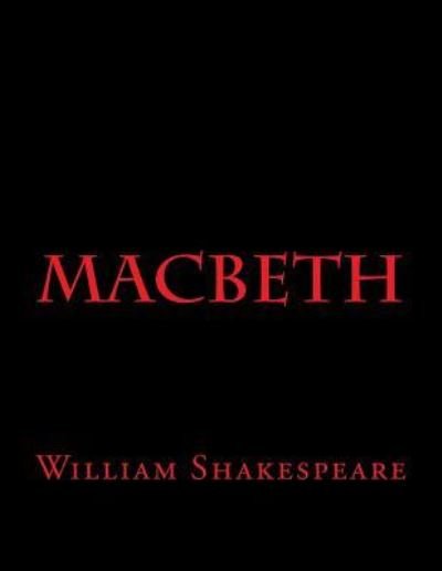Macbeth - William Shakespeare - Bøger - Createspace Independent Publishing Platf - 9781537479521 - 4. september 2016