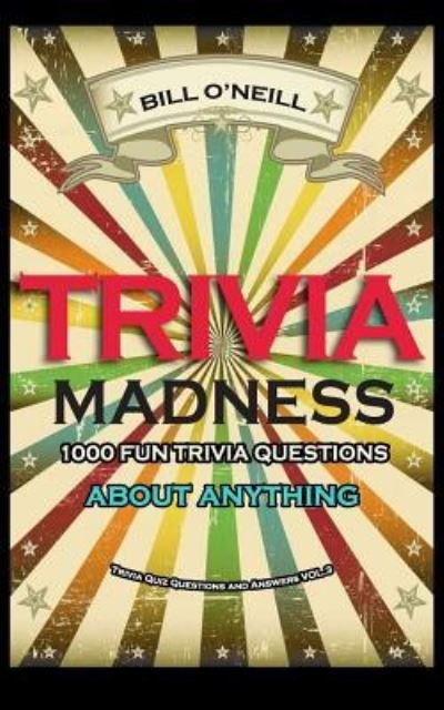 Cover for Bill O'Neill · Trivia Madness 3 : 1000 Fun Trivia Questions About Anything (Paperback Book) (2016)
