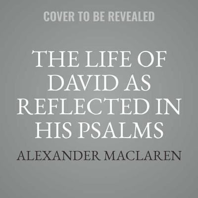 Cover for Alexander MacLaren · The Life of David as Reflected in His Psalms Lib/E (CD) (2018)