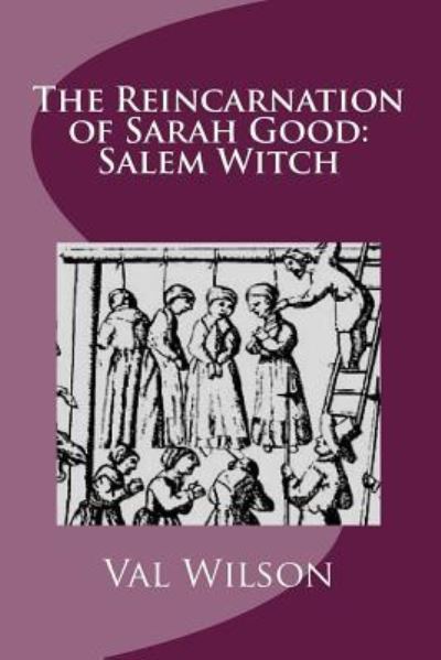 Cover for Val Wilson · The Reincarnation of Sarah Good (Paperback Book) (2017)