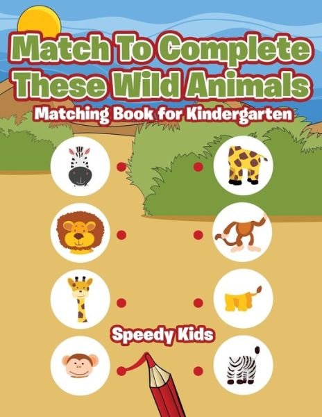 Cover for Speedy Kids · Match To Complete These Wild Animals (Paperback Book) (2017)