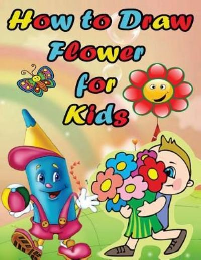 Cover for Artz Creation · How to Draw Flower For Kids (Paperback Bog) (2017)