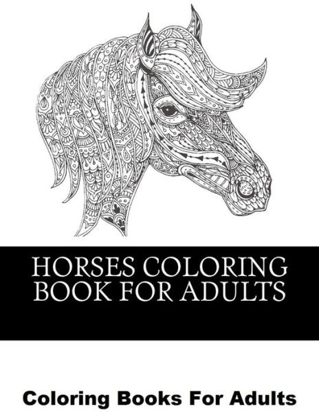 Cover for Horses Coloring Books · Horses Coloring Book for Adults (Paperback Book) (2017)