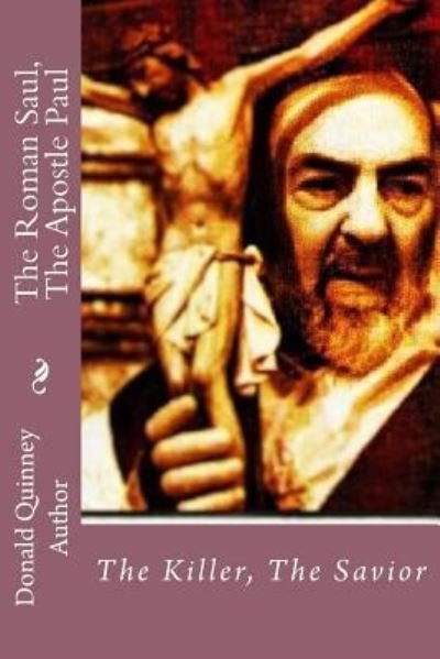 Cover for Donald James Quinney · The Roman Saul, The Apostle Paul (Paperback Book) (2017)